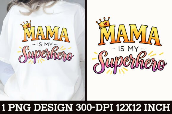 Download Mama is My Superhero T-Shirt Design - Mama Collection