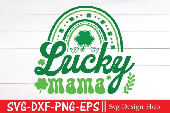 Download Lucky Mama Svg, St. Patrick's Day - Mama Collection
